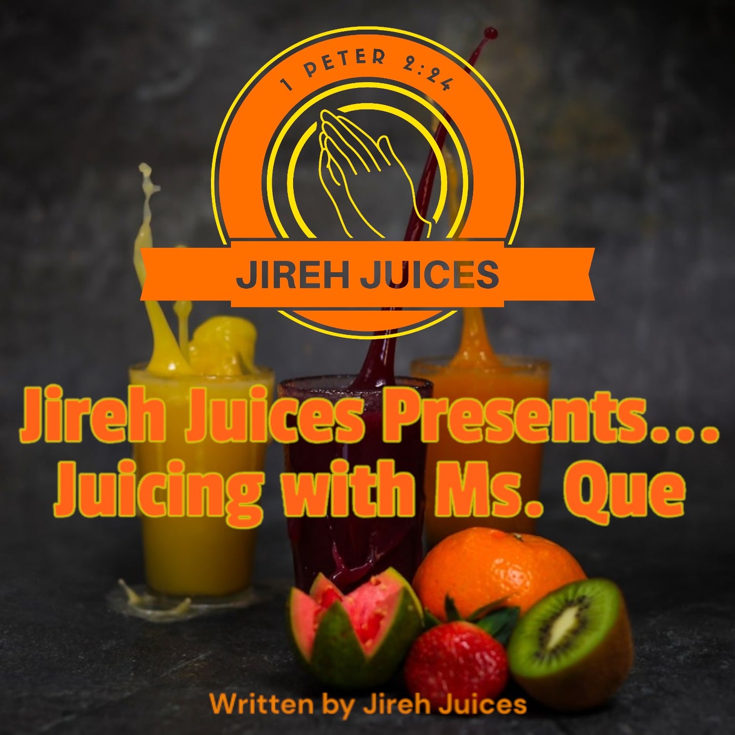 Jireh Juices Presents... Juicing with Ms. Que Recipe Book